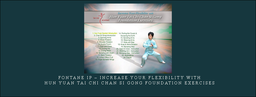 Fontane Ip – Increase Your Flexibility with Hun Yuan Tai Chi Chan Si Gong Foundation Exercises