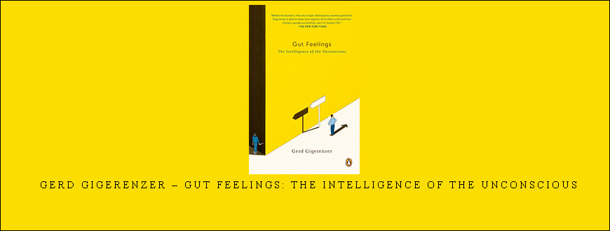 Gerd Gigerenzer – Gut Feelings The Intelligence of the Unconscious