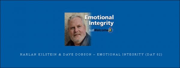 Harlan Kilstein & Dave Dobson – Emotional Integrity (Day 02)