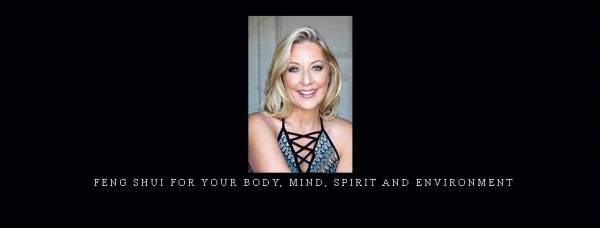 Karen Rauch Carter – Feng Shui for Your Body, Mind, Spirit and Environment