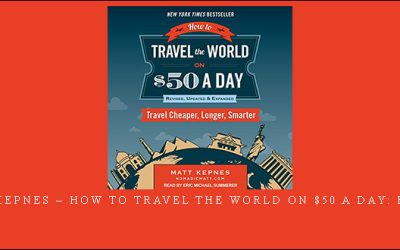 Matt Kepnes – How to Travel the World on $50 a Day: Revised