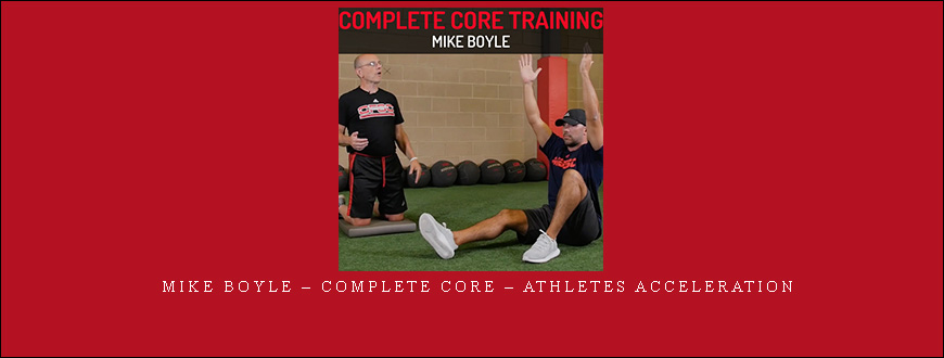Mike Boyle – Complete Core – Athletes Acceleration