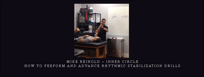 Mike Reinold – Inner Circle – How to Perform and Advance Rhythmic Stabilization Drills