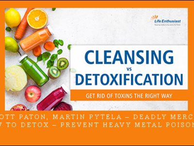 Scott Paton, Martin Pytela – Deadly Mercury: How to Detox – Prevent Heavy Metal Poisoning