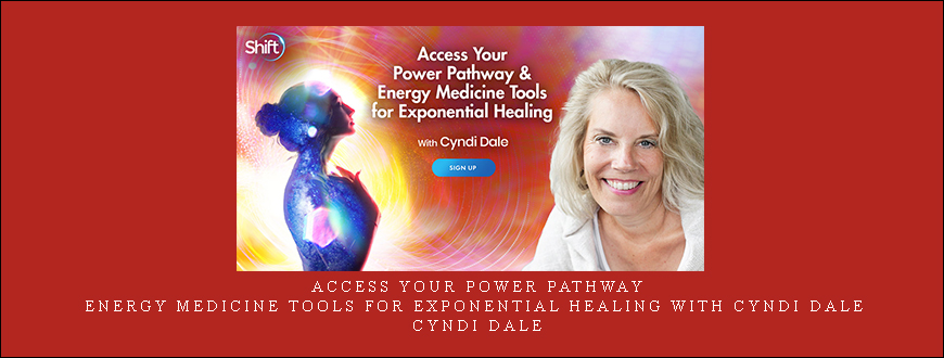 Access Your Power Pathway & Energy Medicine Tools for Exponential Healing with Cyndi Dale – Cyndi Dale taking at Whatstudy.com