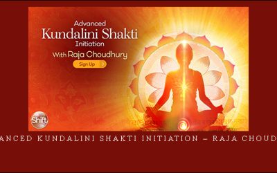 Advanced Kundalini Shakti Initiation – Raja Choudhury
