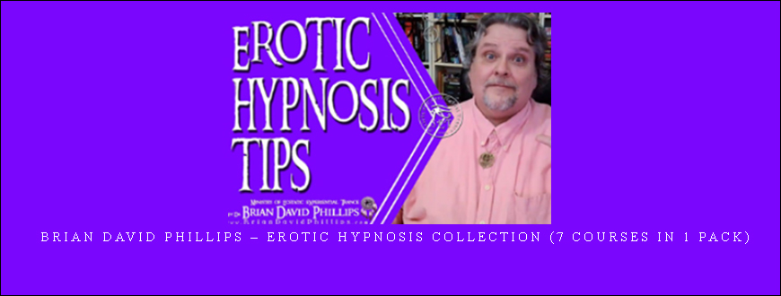 Brian David Phillips – Erotic Hypnosis Collection (7 Courses In 1 Pack) taking at Whatstudy.com