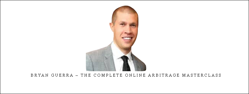Bryan Guerra – The Complete Online Arbitrage Masterclass taking at Whatstudy.com