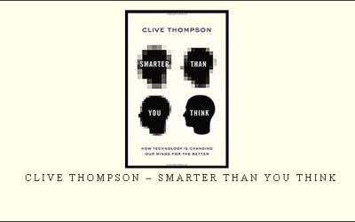 Clive Thompson – Smarter Than You Think