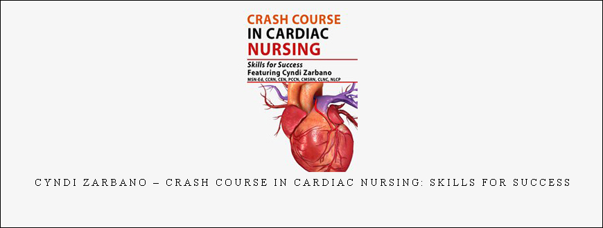 Cyndi Zarbano – Crash Course in Cardiac Nursing: Skills for Success taking at Whatstudy.com