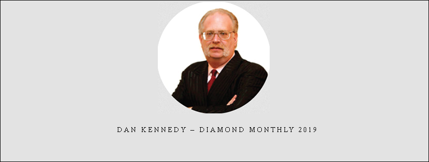 Dan Kennedy – Diamond Monthly 2019 taking at Whatstudy.com