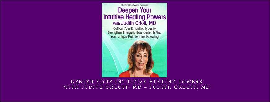 Deepen Your Intuitive Healing Powers With Judith Orloff