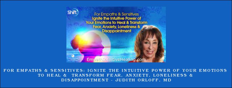 For Empaths & Sensitives: Ignite the Intuitive Power of Your Emotions to Heal & Transform Fear