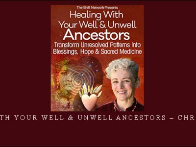 Healing With Your Well & Unwell Ancestors – Christina Pratt
