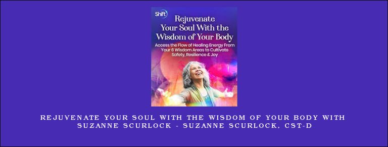 Rejuvenate Your Soul With the Wisdom of Your Body with Suzanne Scurlock – Suzanne Scurlock