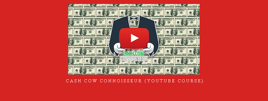 Cash Cow Connoisseur (YouTube Course) taking at Whatstudy.com