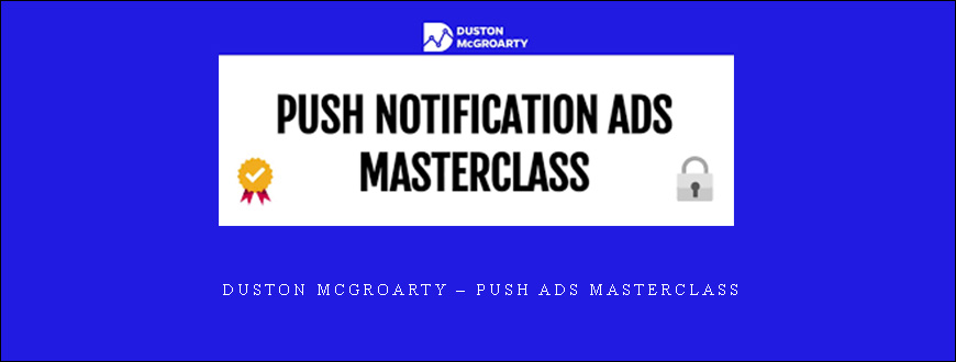 Duston Mcgroarty – Push Ads Masterclass taking at Whatstudy.com