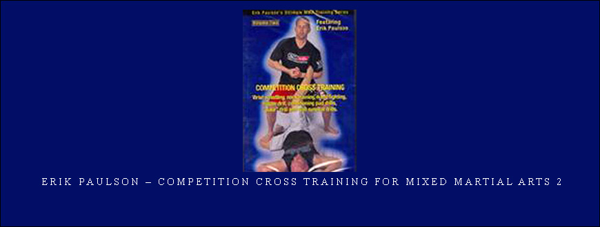 Erik Paulson – Competition Cross Training for Mixed Martial Arts 2 taking at Whatstudy.com