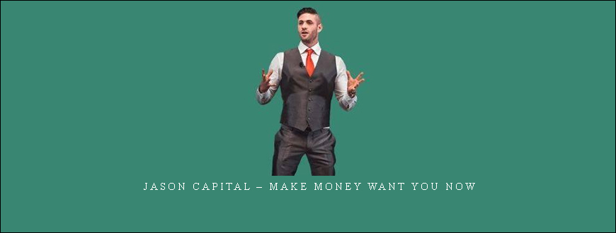Jason Capital – Make Money Want You Now taking at Whatstudy.com