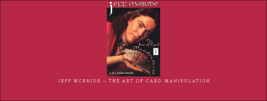 Jeff McBride – The Art of Card Manipulation taking at Whatstudy.com