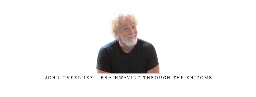 John Overdurf – Brainwaving Through the Rhizome taking at Whatstudy.com