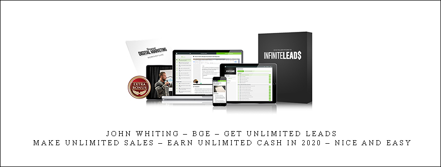 John Whiting – BGE – Get Unlimited Leads – Make Unlimited Sales – Earn Unlimited Cash In 2020 – Nice And Easy taking at Whatstudy.com