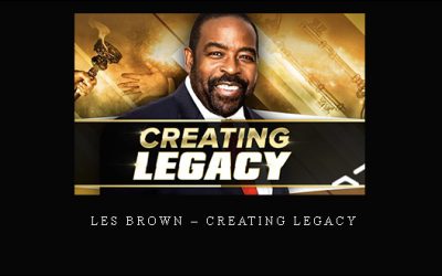Les Brown – Creating Legacy