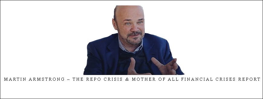 Martin Armstrong – The Repo Crisis & Mother of all Financial Crises Report taking at Whatstudy.com