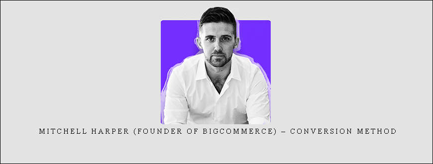 Mitchell Harper (Founder of BigCommerce) – Conversion Method taking at Whatstudy.com