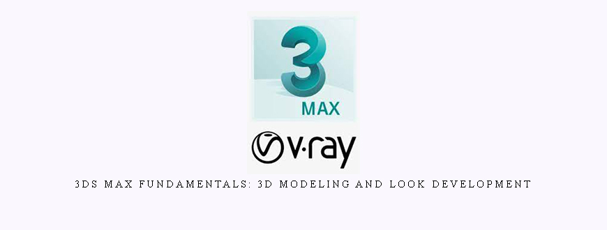 3ds Max Fundamentals 3D Modeling And Look Development Enroll 