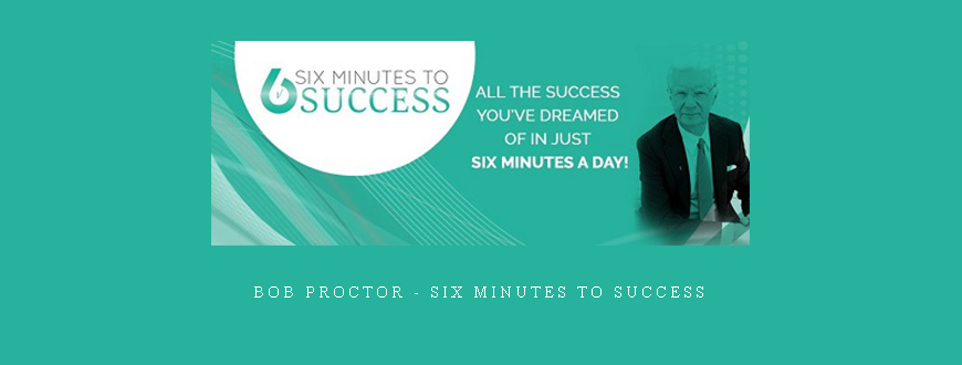 Bob Proctor - Six Minutes To Success taking at Whatstudy.com