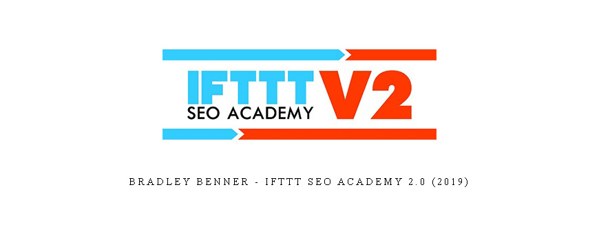 Bradley Benner - IFTTT SEO Academy 2.0 (2019) taking at Whatstudy.com