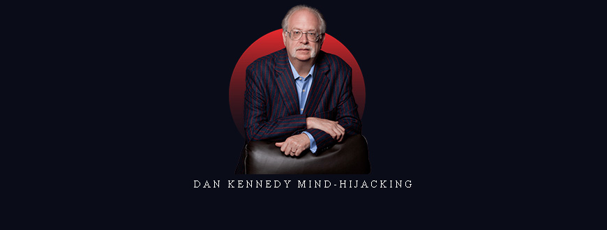 Dan Kennedy Mind-hijacking taking at Whatstudy.com
