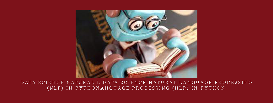 Data Science Natural L Data Science Natural Language Processing (NLP) in Pythonanguage Processing (NLP) in Python taking at Whatstudy.com