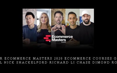 Foundr Ecommerce Masters 2020 Ecommerce Courses Gretta van Riel Nick Shackelford Richard Li Chase Dimond Rob Ward