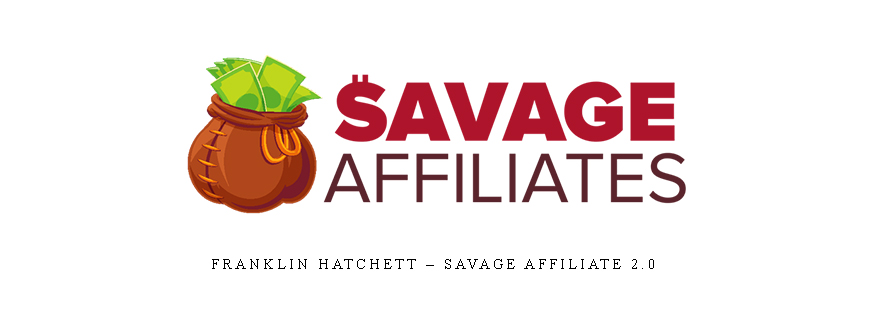 Franklin Hatchett – Savage Affiliate 2.0 [] taking at Whatstudy.com