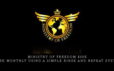 Ministry Of Freedom $80K – $150K Monthly Using A Simple Rinse and Repeat System