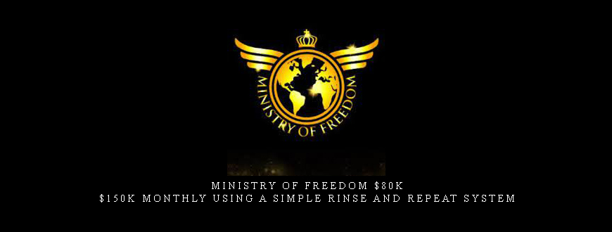 Ministry Of Freedom $80K – $150K Monthly Using A Simple Rinse and Repeat System taking at Whatstudy.com