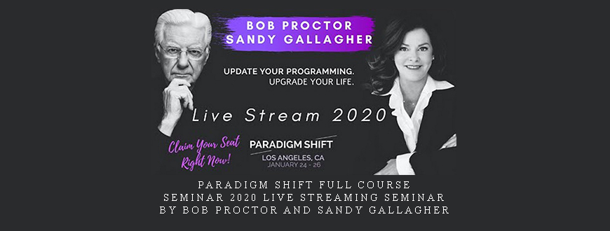 Paradigm Shift Full Course + Seminar 2020 Live Streaming Seminar by Bob Proctor and Sandy Gallagher taking at Whatstudy.com