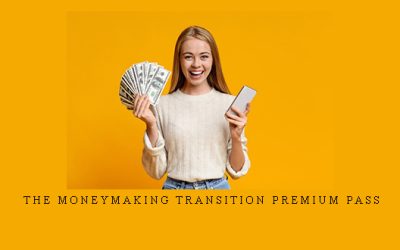 The MoneyMaking Transition Premium Pass
