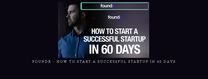 Foundr – How To Start A Successful Startup In 60 Days taking at Whatstudy.com