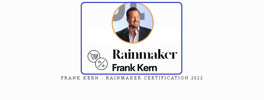 Frank Kern – Rainmaker Certification 2022 taking at Whatstudy.com