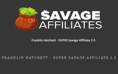 Franklin Hatchett – SUPER Savage Affiliate 2.0
