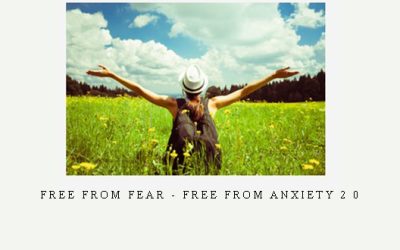 Free From Fear – Free From Anxiety 2 0