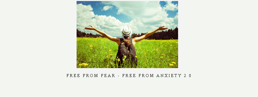 Free From Fear – Free From Anxiety 2 0 taking at Whatstudy.com