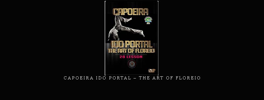 CAPOEIRA IDO PORTAL – THE ART OF FLOREIO taking at Whatstudy.com