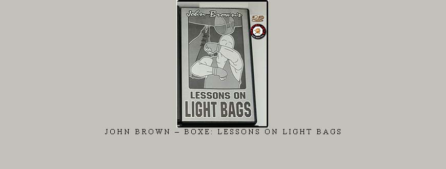 JOHN BROWN – BOXE: LESSONS ON LIGHT BAGS taking at Whatstudy.com