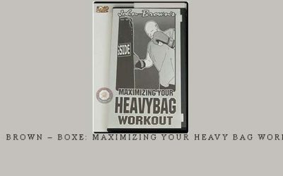 JOHN BROWN – BOXE: MAXIMIZING YOUR HEAVY BAG WORKOUT – Digital Download