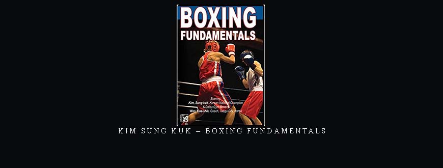 KIM SUNG KUK – BOXING FUNDAMENTALS taking at Whatstudy.com