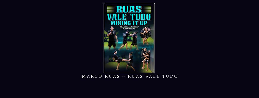 MARCO RUAS – RUAS VALE TUDO taking at Whatstudy.com